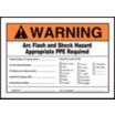 Warning: Arc Flash And Shock Hazard Appropriate PPE Required Incident Energy At 18 Inches (Cal/Cm2) ___ Arc Flash Hazard Boundry ___ PPE Minimum Arc Rating (Cal/Cm2) ___ Hazard Risk Category (Hrc) ___ ... Signs