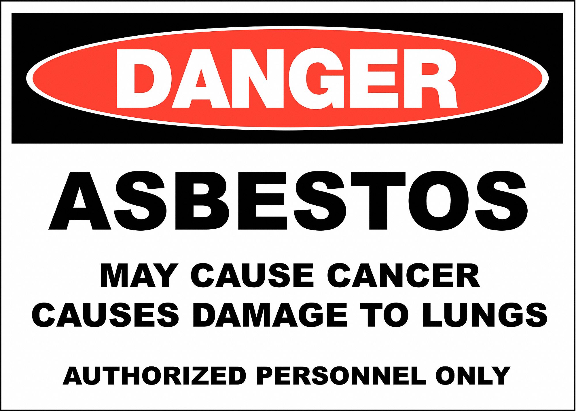 DANGER SIGN, ASBESTOS, HEADER DANGER, RECTANGLE, 10 IN HEIGHT, 14 IN WIDTH, PLASTIC, SURFACE MOUNT, WHITE/BLACK
