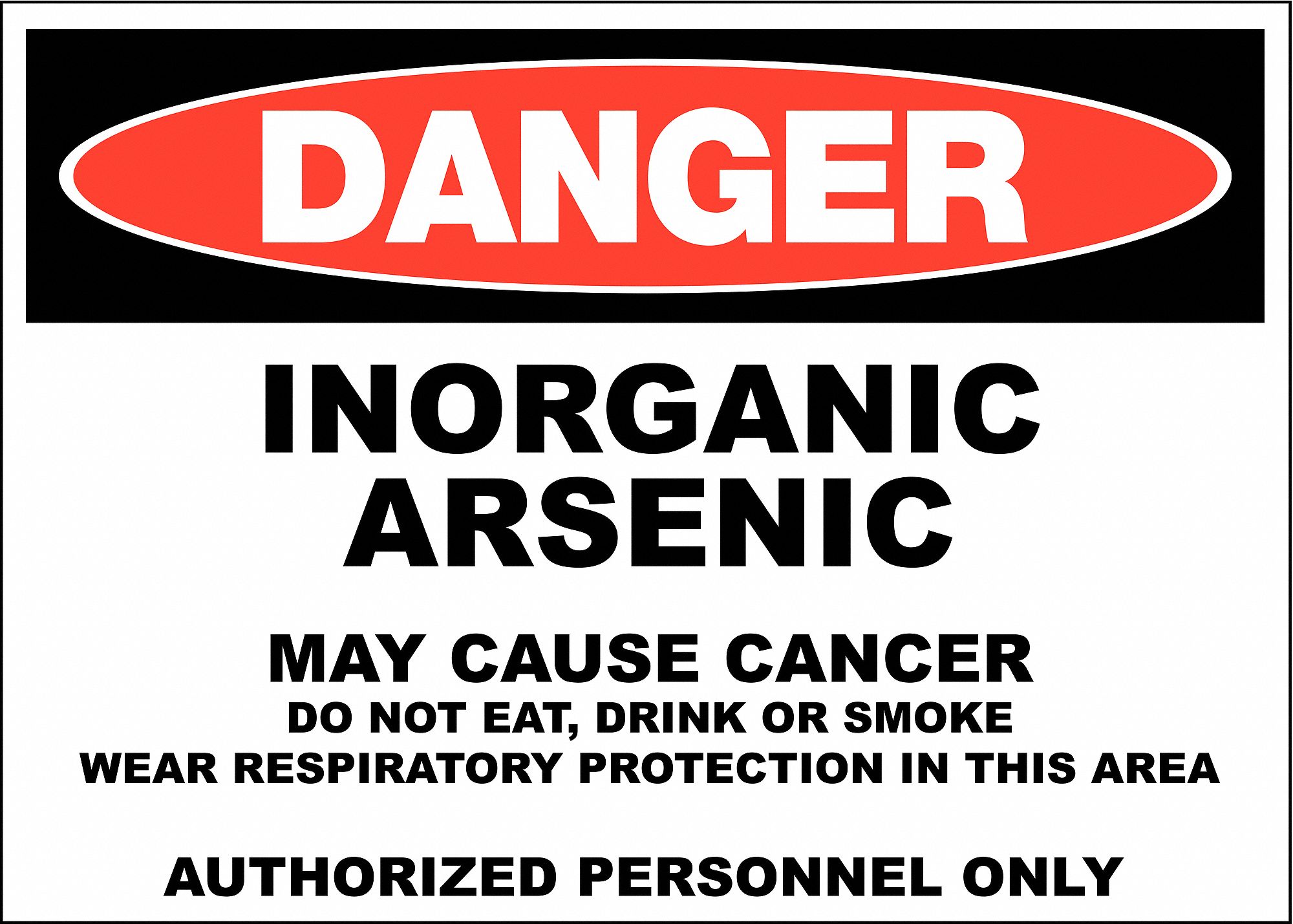 DANGER SIGN, POLYESTER, ADHESIVE, 10X14 IN, NOT RETROREFLECTIVE, INORGANIC ARSENIC MAY CAUSE CANCER DO NOT EAT DRINK...