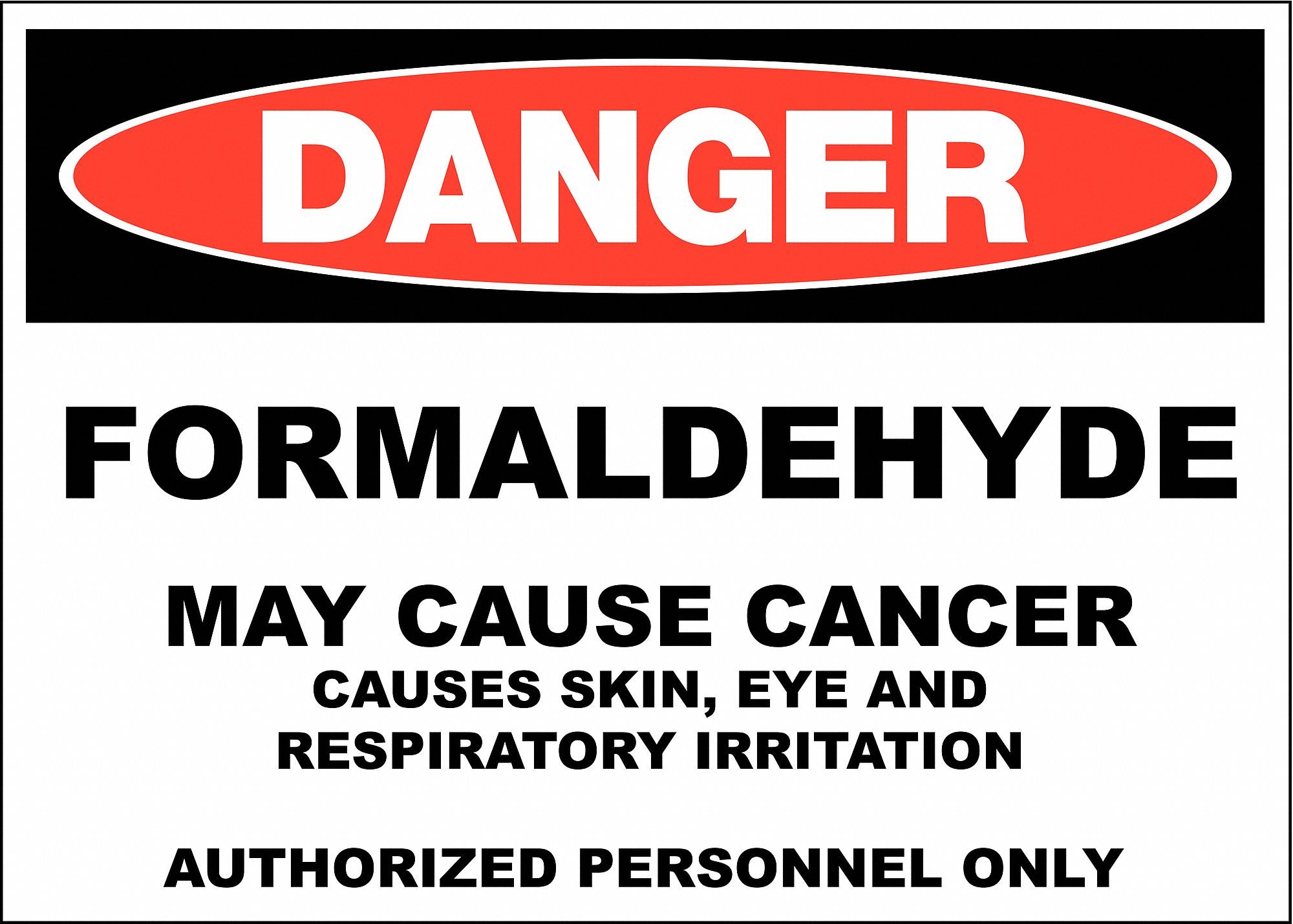 DANGER SIGN, FORMALDEHYDE, HEADER DANGER, RECTANGLE, 10 IN HEIGHT, 14 IN WIDTH, PLASTIC, SURFACE MOUNT, WHITE