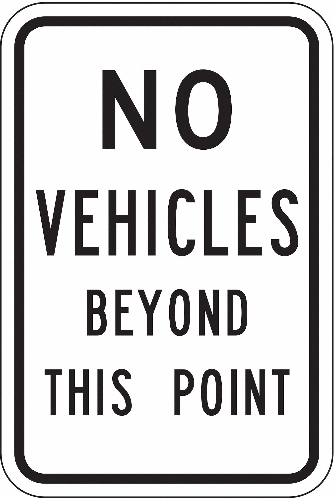 REFLECTIVE TRAFFIC SAFETY SIGN, ALUMINUM, MOUNTING HOLES, DIAMOND GRADE, 6 IN X 12 IN, NO VEHICLES BEYOND THIS POINT
