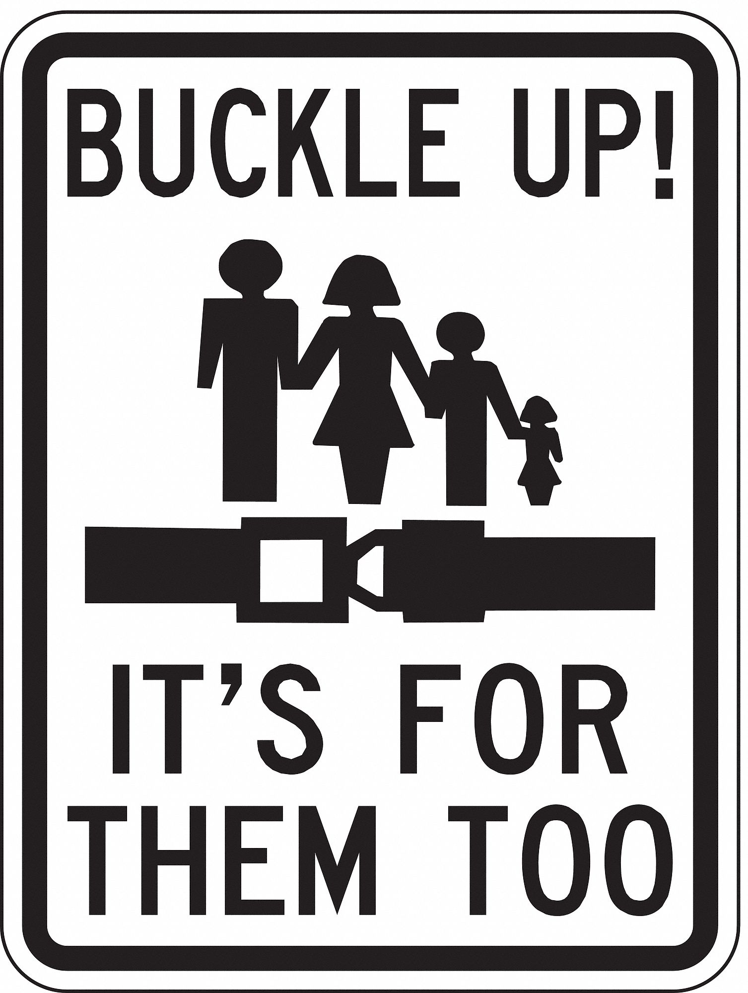 LYLE Buckle Up Traffic Sign, Sign Legend Buckle Up! It's For Them Too