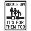 Buckle Up! It's For Them Too Signs
