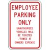 Employee Parking Only Unauthorized Vehicles Will Be Ticketed/Towed At Owners Expense Signs