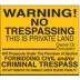 Square Warning No Trespassing This Is Private Land Owner Or Occupant Will Prosecute Under The Provision Of Section Forbidding Civil And/Or Criminal Trespass Do Not Remove Or Damage Under Severe Penalty Signs