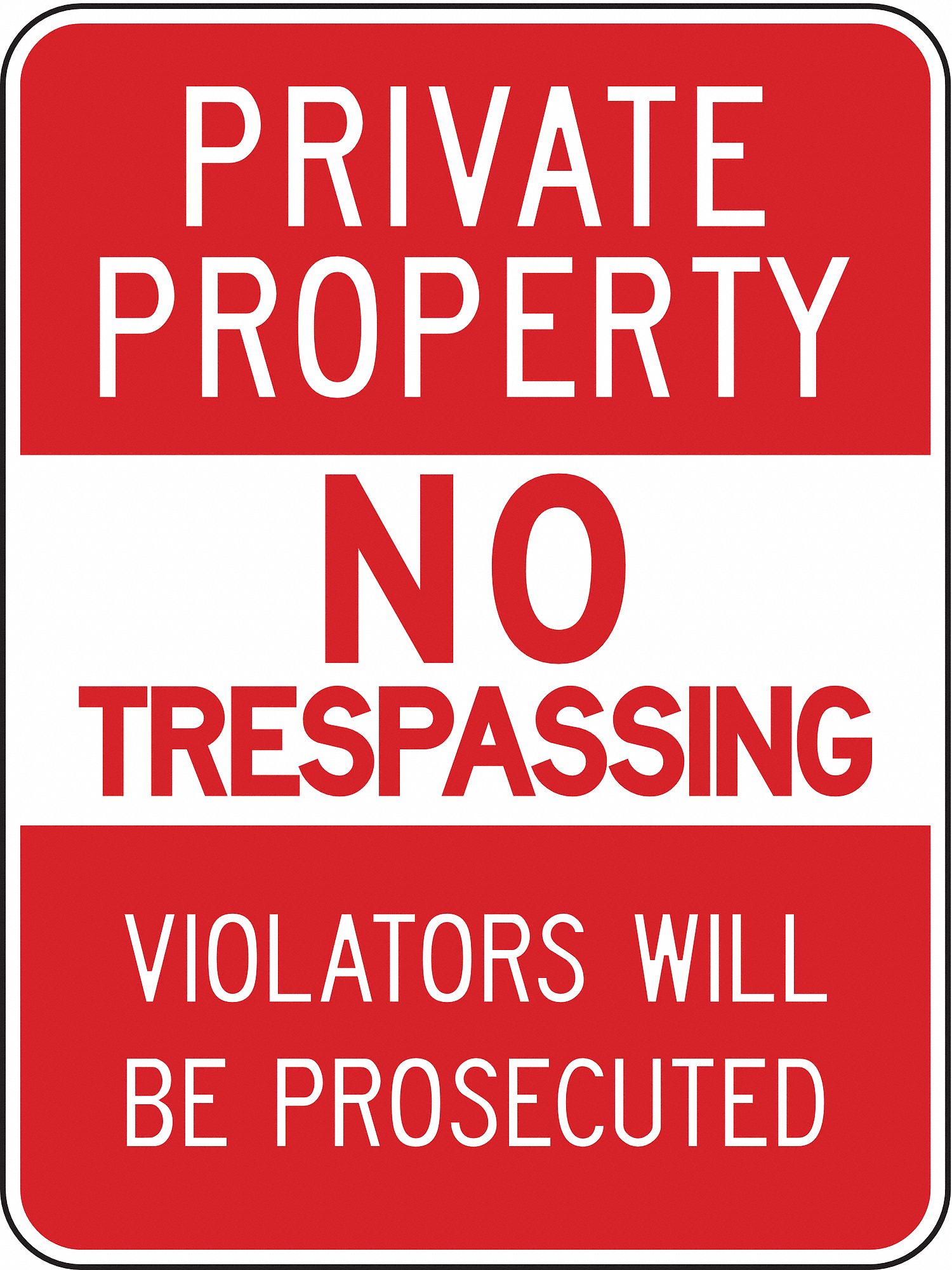 TRAFFIC SIGN, ALUMINUM, HOLE MOUNT, 18 IN, 0.063 IN THICK, PRIVATE PROPERTY NO TRESPASSING VIOLATORS WILL BE PROSECUTED