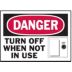 Danger: Turn Off When Not In Use Signs