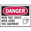 Danger: Wear Face Shield When Using This Equipment Signs