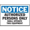 Notice: Authorized Persons Only Shall Operate This Equipment Signs