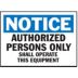 Notice: Authorized Persons Only Shall Operate This Equipment Signs