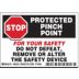 Stop Protected Pinch Point For Your Safety Do Not Signs