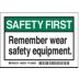 Safety First: Remember Wear Safety Equipment. Signs