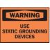 Warning: Use Static Grounding Devices Signs