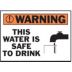 Warning: This Water Is Safe To Drink Signs