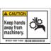 Caution: Keep Hands Away From Machinery. Signs