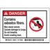 Danger: Contains Asbestos Fibers May Cause Cancer Causes Damage To Lungs Do Not Breathe Dust Avoid Creating Dust Signs