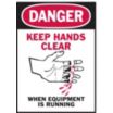Danger: Keep Hands Clear When Equipment Is Running Signs