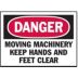 Danger: Moving Machinery Keep Hands And Feet Clear Signs