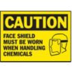 Caution: Face Shield Must Be Worn When Handling Chemicals Signs