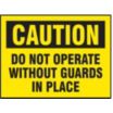 Caution: Do Not Operate Without Guards In Place Signs