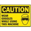 Caution: Wear Goggles While Using This Maching Signs