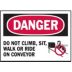 Danger: Do Not Climb, Sit Walk Or Ride On Conveyor Signs