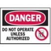 Danger: Do Not Operate Unless Authorized Signs