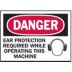 Danger: Ear Protection Required While Operating This Machine Signs