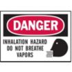 Danger: Inhalation Hazard Do Not Breathe Vapors Signs