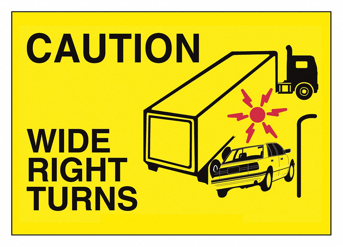 SIGN, VINYL, ADHESIVE MOUNT, 10 IN X 14 IN NOMINAL SIGN SIZE, NOT RETROREFLECTIVE, WIDE RIGHT TURNS