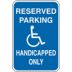 Reserved Parking Handicapped Only Signs