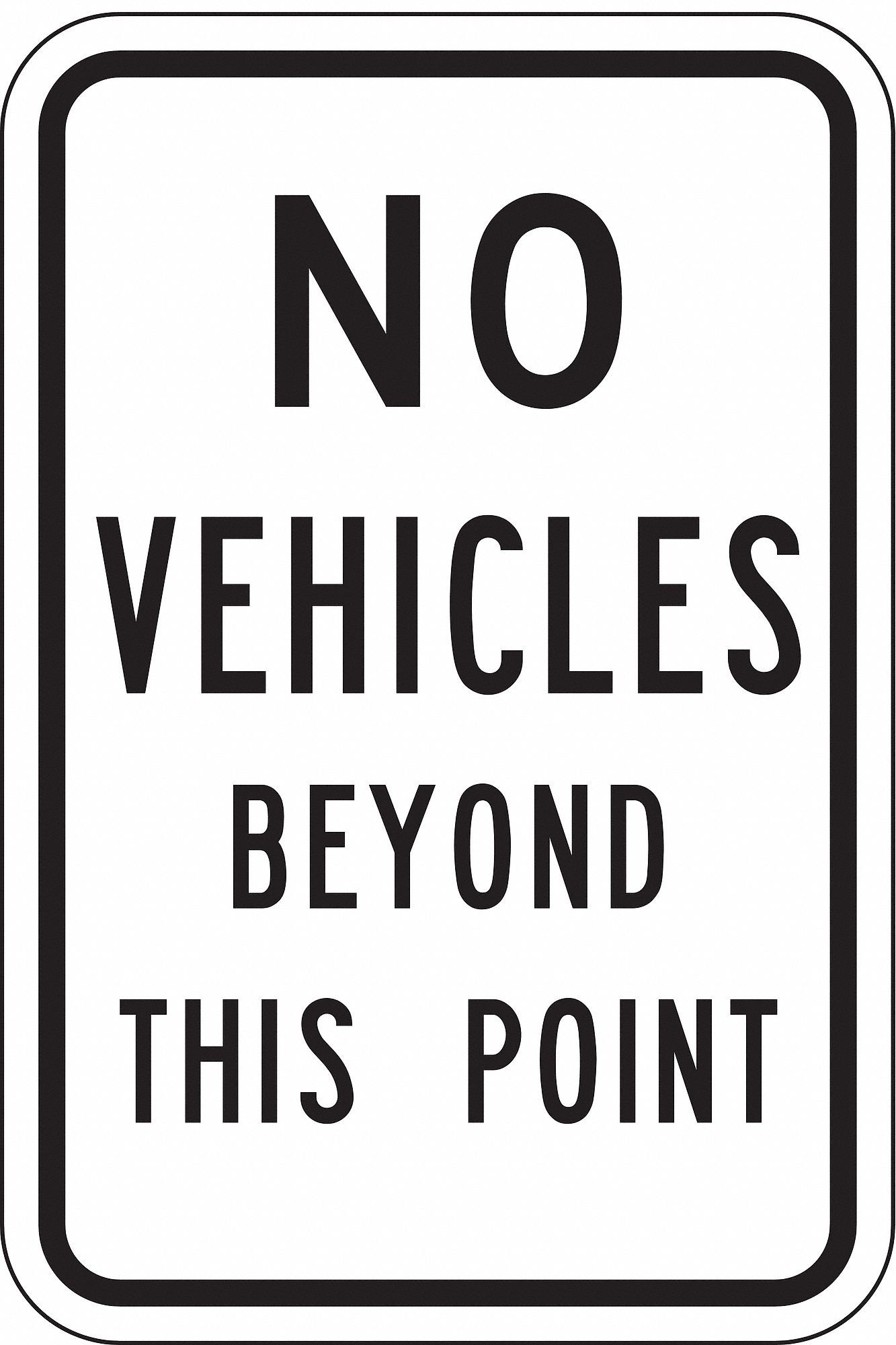 NON-REFLECTIVE TRAFFIC SAFETY SIGN, NON-PVC POLYMER, 18 X 12 IN, 0.063 IN THICK, NO VEHICLES BEYOND THIS POINT