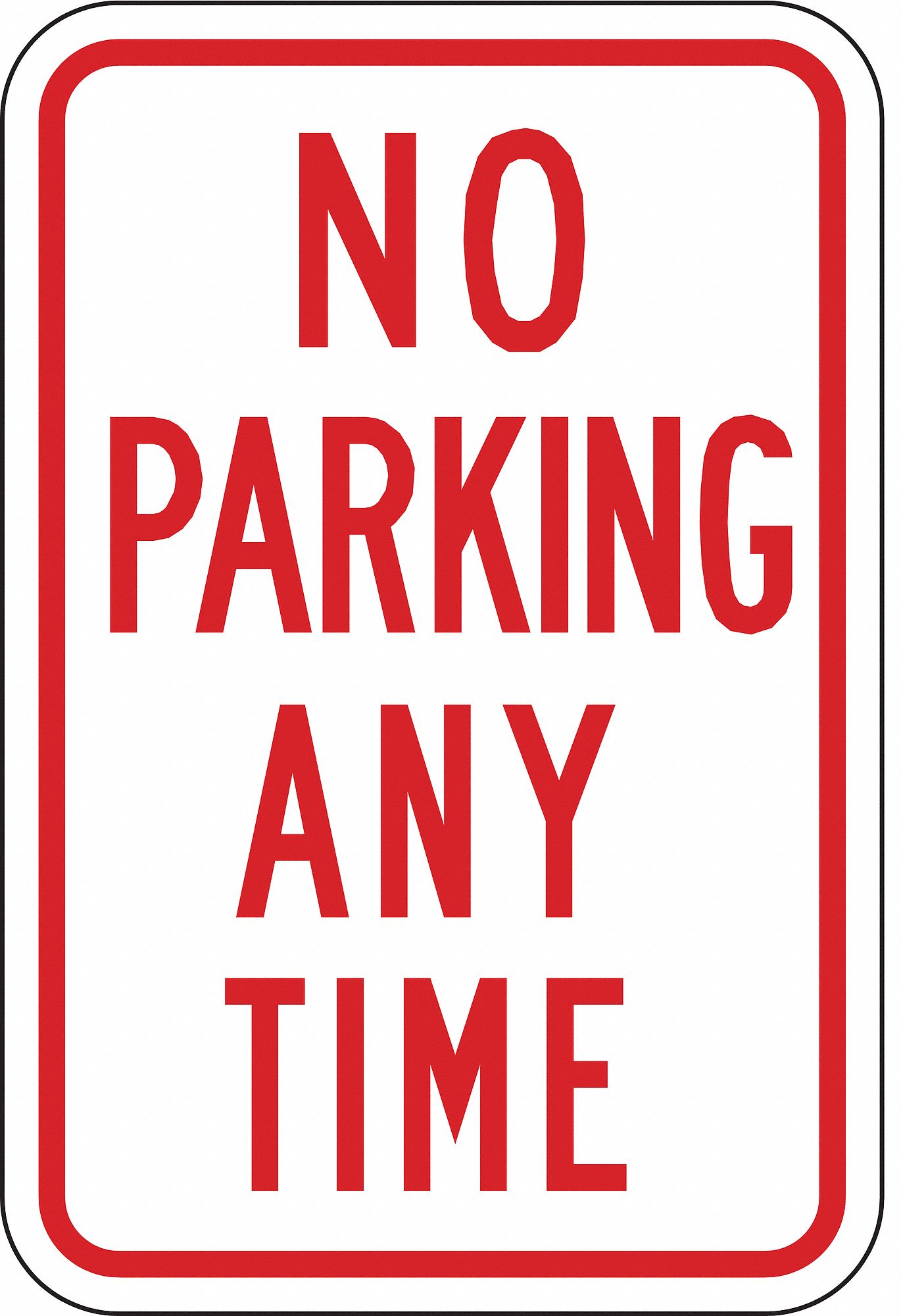 Lyle No Parking Any Time Parking Sign Sign Legend No Parking Any Time Mutcd Code R7 1 18 In X 12 In 3ztl9 R7 1 12ha Grainger