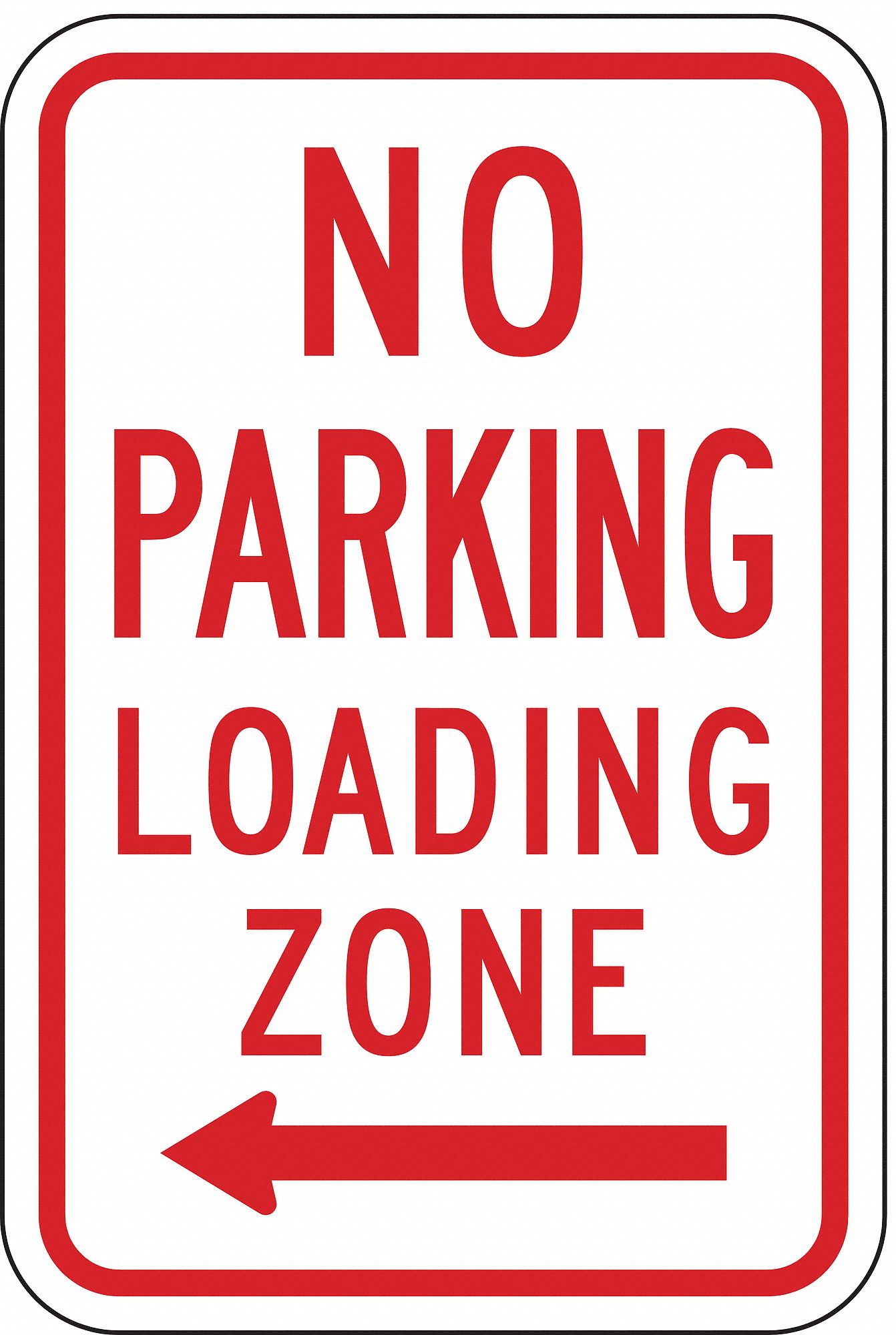 NO PARKING SIGN, 18 IN X 12 IN NOMINAL SIGN SIZE, ALUMINUM, 0.063 IN, R7-6L MUTCD, NO PARKING LOADING ZONE