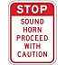 Stop: Sound Horn Proceed With Caution Signs