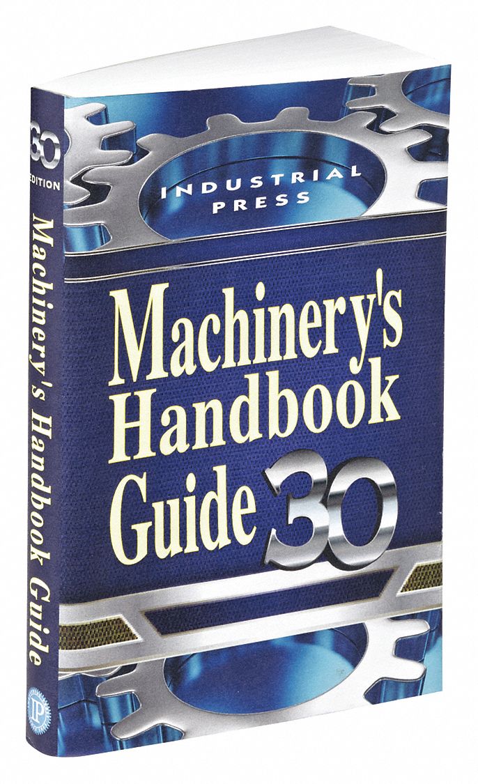 INDUSTRIAL PRESS Reference Book, Machining, Machinery's Handbook Guide