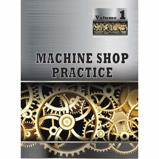 INDUSTRIAL PRESS Textbook, Machining, Machine Shop Practice, Vol 1, 2nd. Book Edition, Hardcover