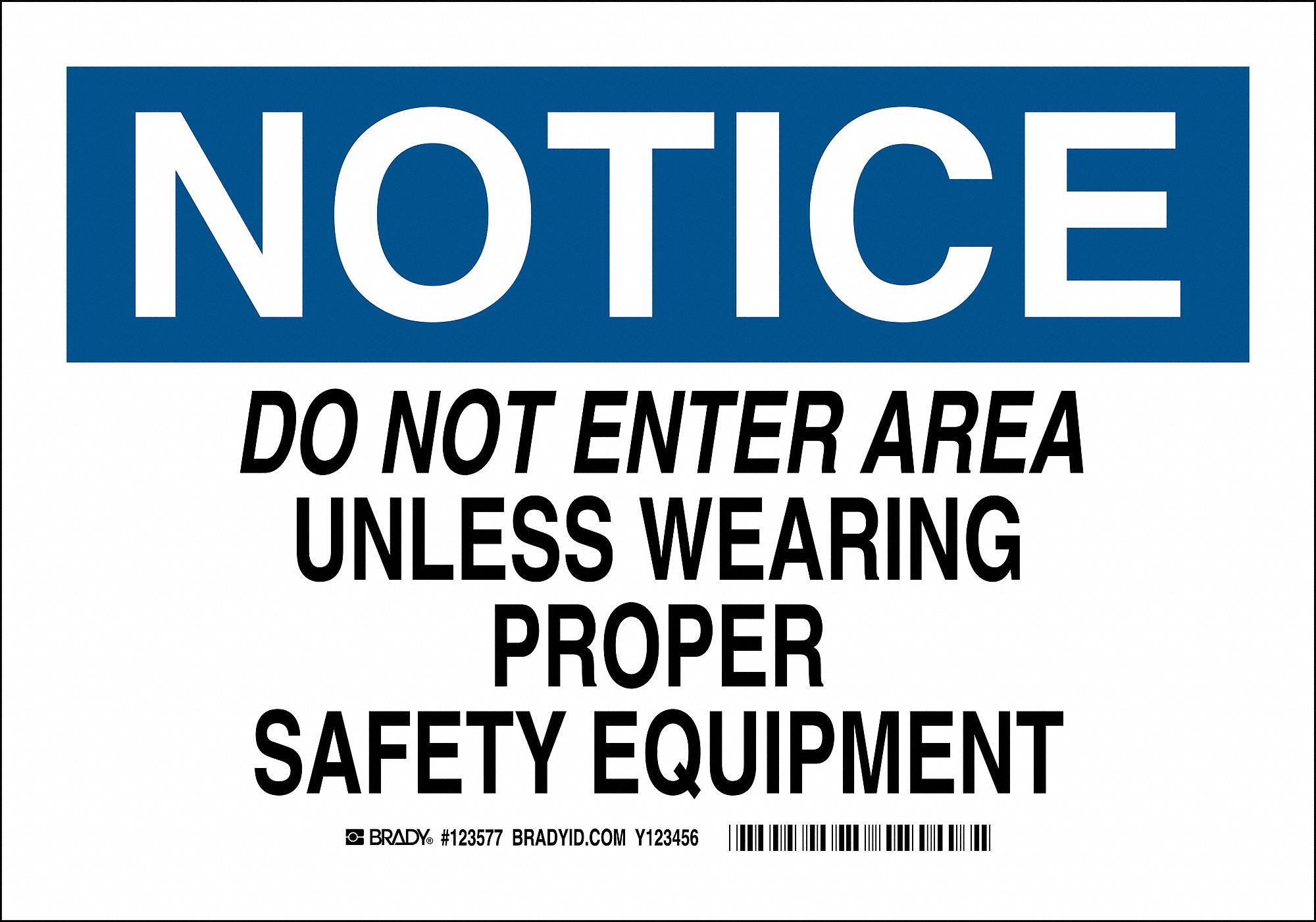 Notice Sign, Do Not Enter Area Unless Wearing Proper Safety Equipment ...