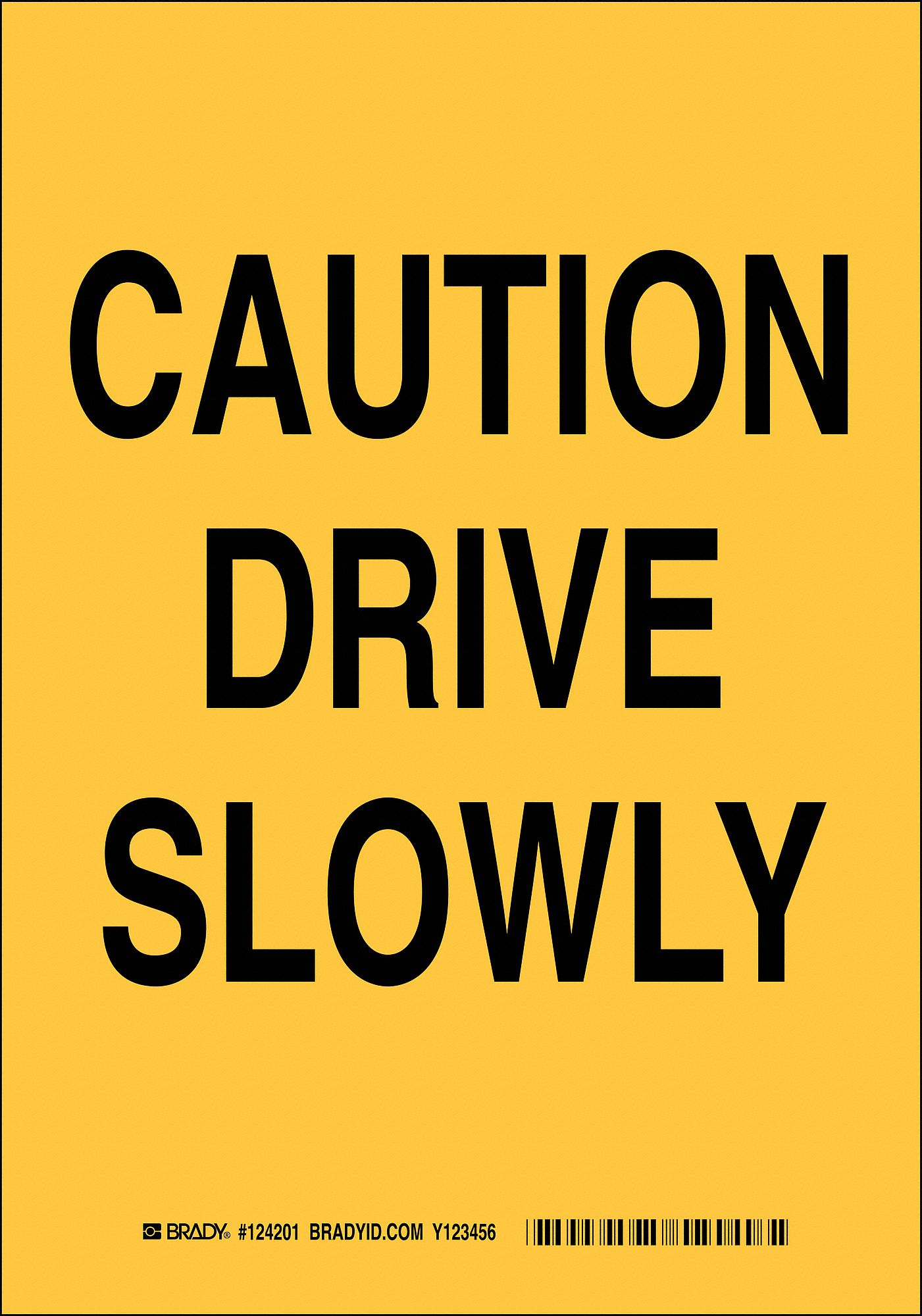 SIGN, ALUMINUM, MOUNTING HOLES, 14 IN X 10 IN NOMINAL SIGN SIZE, NOT RETROREFLECTIVE, CAUTION DRIVE SLOWLY
