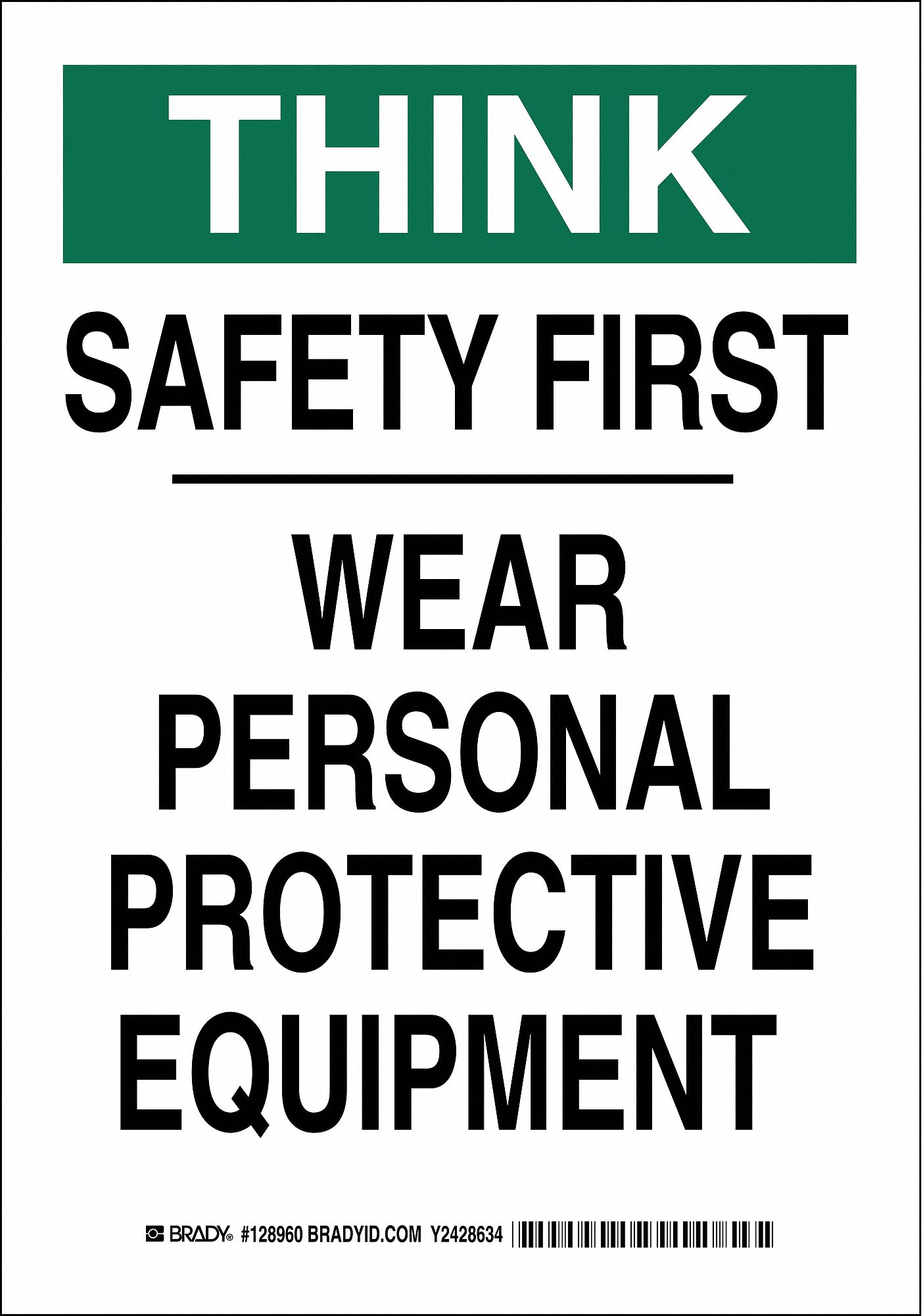 PERSONAL PROTECTION SIGN, POLYESTER, SAFETY FIRST WEAR PERSONAL PROTECTIVE EQUIPMENT, HEADER THINK, ADHESIVE, 10 X 14 IN