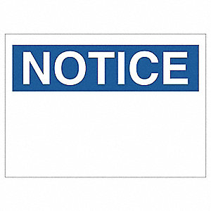 SAFETY SIGN, "NOTICE", BLANK SPACE, ENGLISH, ADHESIVE MOUNTING, BLK/BL/WHT, 10 X 7 IN, PLASTIC