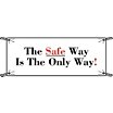 The Safe Way Is The Only Way! Banners image
