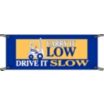Carry It Low Drive It Slow Banners