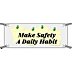 Make Safety A Daily Habit Banners