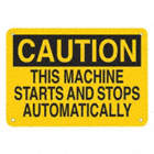 MACHINE STARTS/STOPS CAUTION SIGN, MOUNTING HOLES, BLACK/YELLOW, 14 X 10 IN, PLASTIC