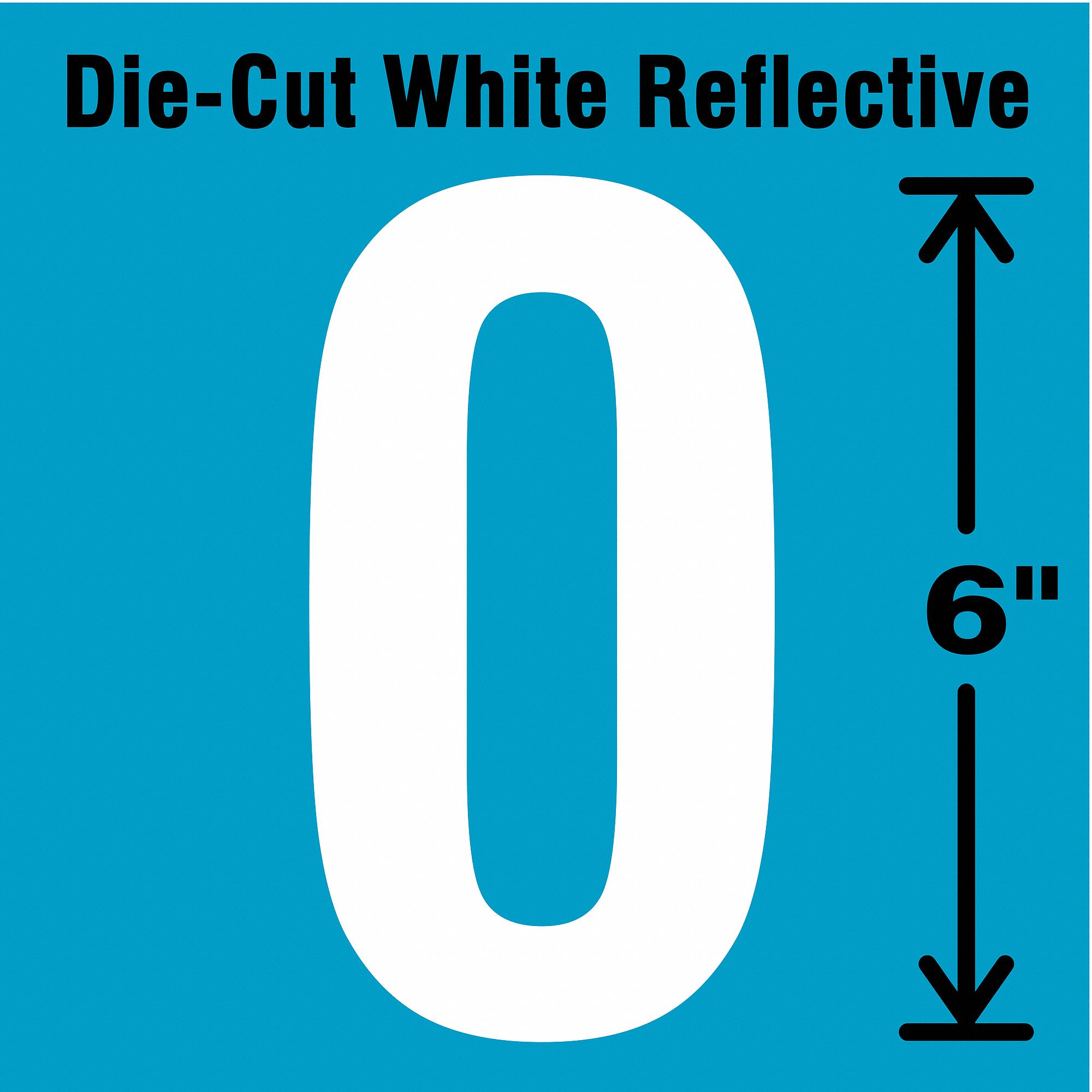 Number Label: 6 in Character Ht, Indoor/Outdoor, Engineer-Grade Retroreflective, Gothic, White, 0