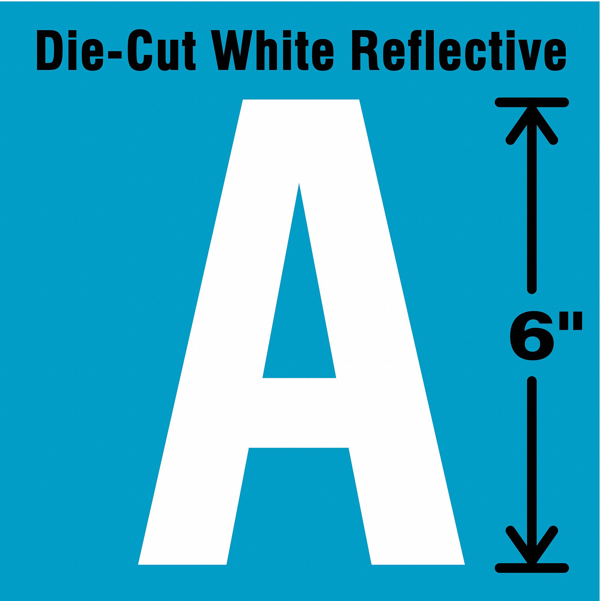 Letter Label: 6 in Character Ht, Indoor/Outdoor, Engineer-Grade Retroreflective, Gothic, White, A