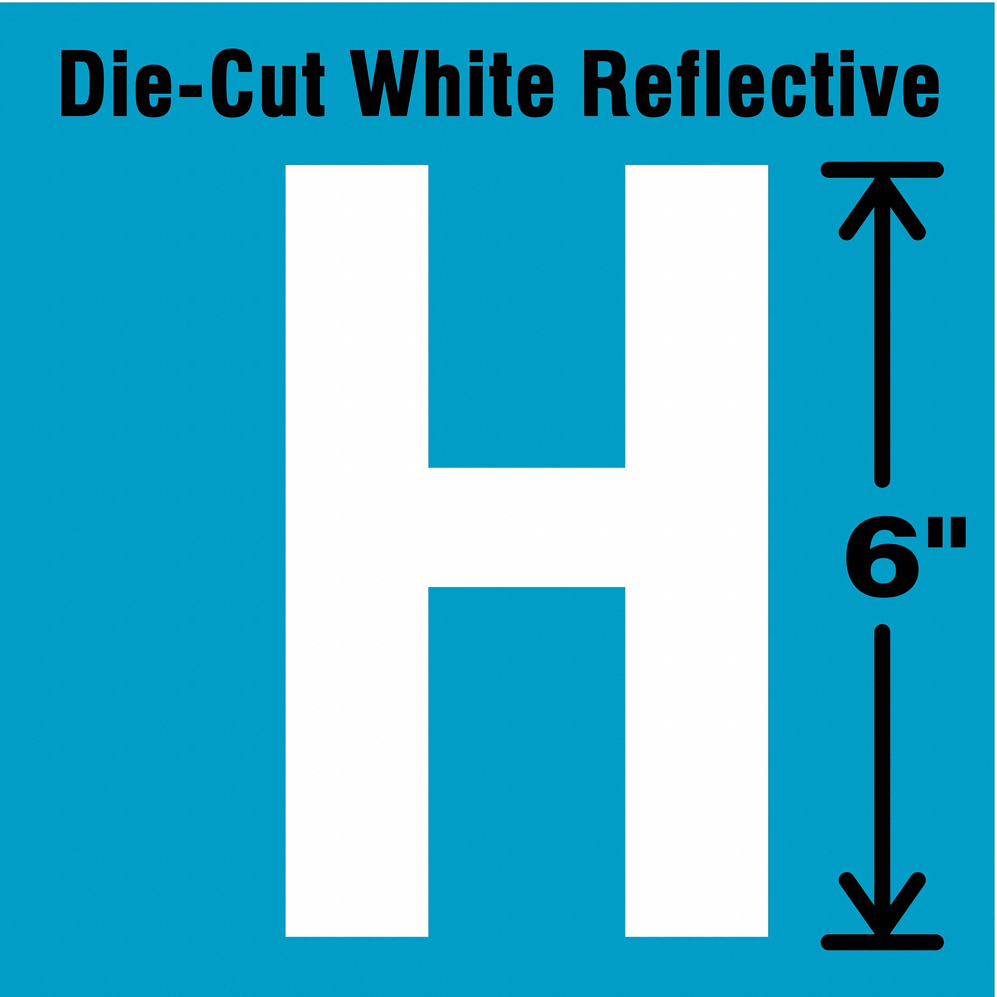Letter Label: 6 in Character Ht, Indoor/Outdoor, Engineer-Grade Retroreflective, Gothic, White, H