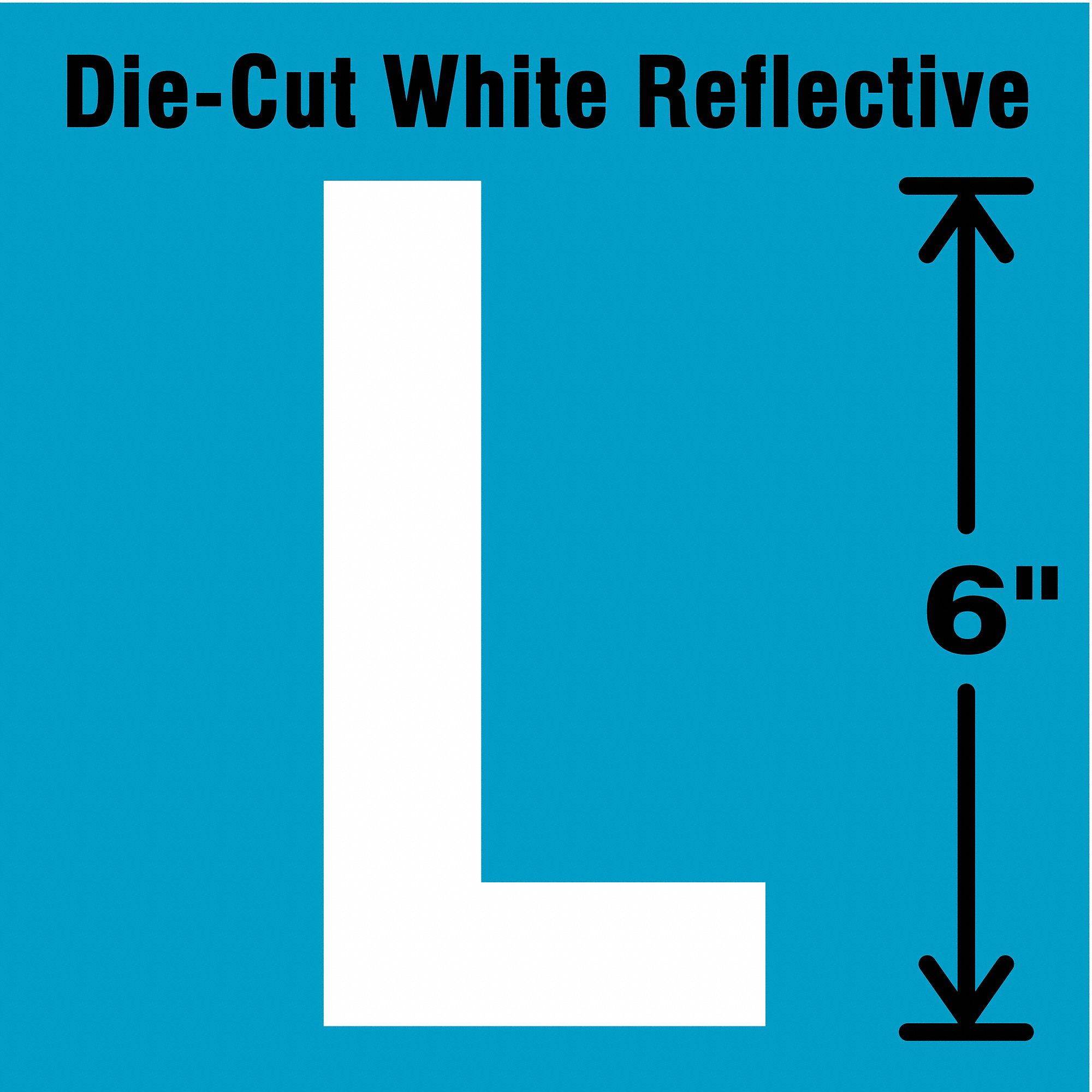 Letter Label: 6 in Character Ht, Indoor/Outdoor, Engineer-Grade Retroreflective, Gothic, White, L