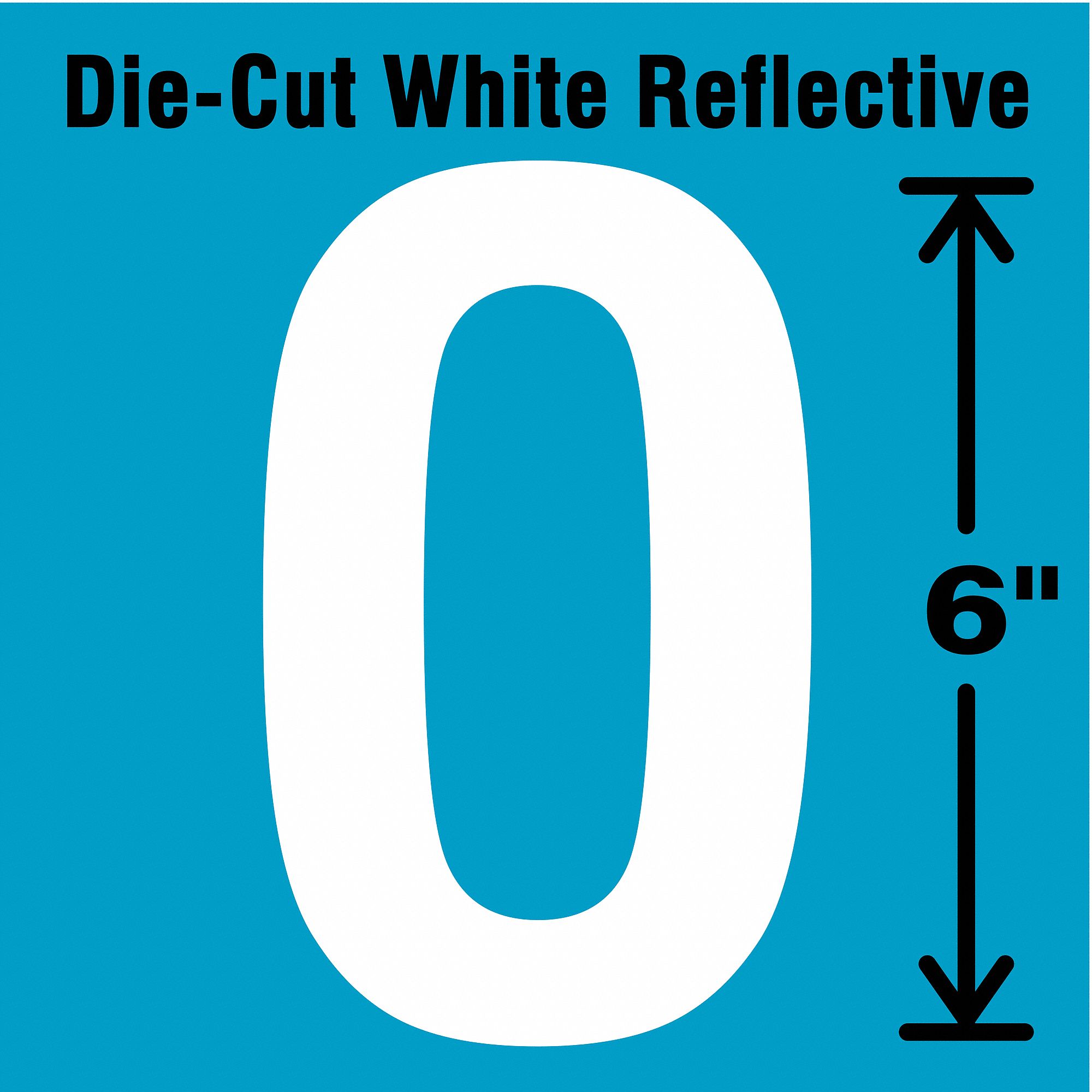 Letter Label: 6 in Character Ht, Indoor/Outdoor, Engineer-Grade Retroreflective, Gothic, White, O